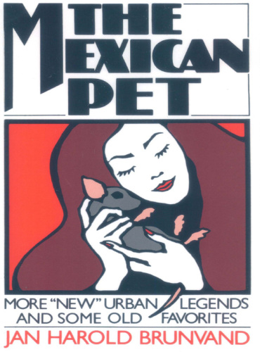 The Mexican pet: more 'new' urban legends and some old favorites