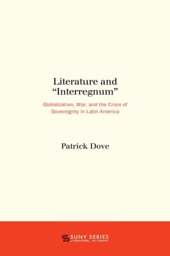 Literature and 'interregnum': globalization, war, and the crisis of sovereignty in Latin America