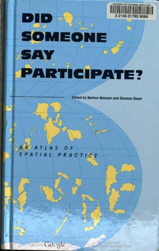Did Someone Say Participate?: An Atlas of Spatial Practice : a Report from the Front Lines of Cultural Activism Looks at Spatial Practitioners who Actively Trespass Into Neighbouring Or Alien Fields of Knowledge