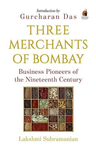 Three Merchants of Bombay: Business Pioneers of the Nineteenth Century
