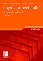 Ingenieurmechanik 1: Grundlagen und Statik