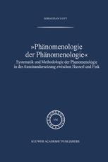 »Phänomenologie der Phänomenologie«: Systematik und Methodologie der Phänomenologie in der Auseinandersetzung zwischen Husserl und Fink
