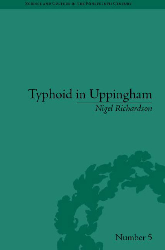 Typhoid In Uppingham: Analysis of a Victorian Town and School in Crisis 1875-1877