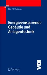 Energieeinsparende Gebäude und Anlagentechnik: Grundlagen, Auswirkungen, Probleme und Schwachstellen, Wege und Lösungen bei der Anwendung der EnEV