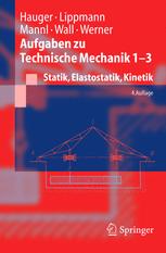 Aufgaben zu Technische Mechanik 1–3: Statik, Elastostatik, Kinetik