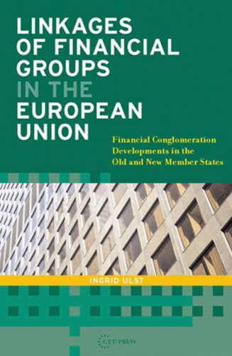 Linkages of Financial Groups in the European Union: Financial Conglomeration Developments in the Old and New Member States