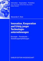 Innovation, Kooperation und Erfolg junger Technologieunternehmungen: Konzept — Panelstudie — Gestaltungsempfehlungen