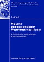Ökonomie multiperspektivischer Unternehmensmodellierung: IT-Controlling für modell-basiertes Wissensmanagement
