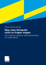Was viele Verkäufer nicht zu fragen wagen: 100 Tipps für bessere Verkaufsresultate im Außendienst