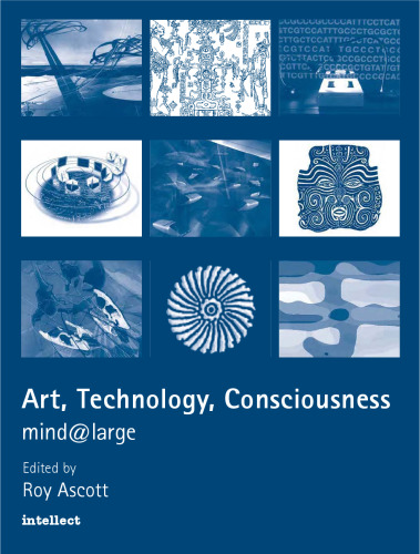 Art, Technology, Consciousness: Mind Large