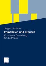 Immobilien und Steuern: Kompakte Darstellung für die Praxis