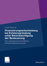 Finanzierungsentscheidung bei Existenzgründung unter Berücksichtigung der Besteuerung: Eine betriebswirtschaftliche Vorteilhaftigkeitsanalyse