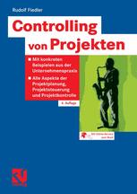 Controlling von Projekten: Mit konkreten Beispielen aus der Unternehmenspraxis — Alle Aspekte der Projektplanung, Projektsteuerung und Projektkontrolle