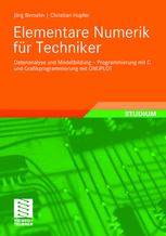 Elementare Numerik für Techniker: Datenanalyse und Modellbildung — Programmierung mit C und Grafikprogrammierung mit GNUPLOT
