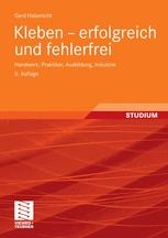 Kleben — erfolgreich und fehlerfrei: Handwerk, Praktiker, Ausbildung, Industrie