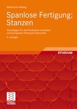 Spanlose Fertigung: Stanzen: Grundlagen für die Produktion einfacher und komplexer Präzisions-Stanzteile