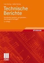 Technische Berichte: Verständlich gliedern, gut gestalten, überzeugend vortragen