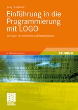 Einführung in die Programmierung mit LOGO: Lehrbuch für Unterricht und Selbststudium