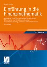 Einführung in die Finanzmathematik: Klassische Verfahren und neuere Entwicklungen: Effektivzins- und Renditeberechnung, Investitionsrechnung, Derivative Finanzinstrumente