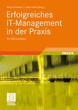 Erfolgreiches IT-Management in der Praxis: Ein CIO-Leitfaden