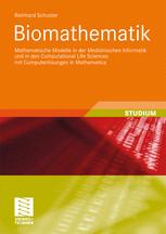 Biomathematik: Mathematische Modelle in der Medizinischen Informatik und in den Computational Life Sciences mit Computerlösungen in Mathematica