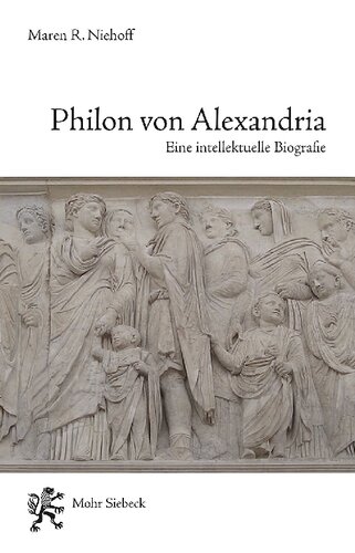 Philon Von Alexandria: Eine Intellektuelle Biographie