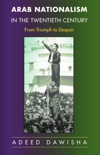 Arab Nationalism in the Twentieth Century: From Triumph to Despair
