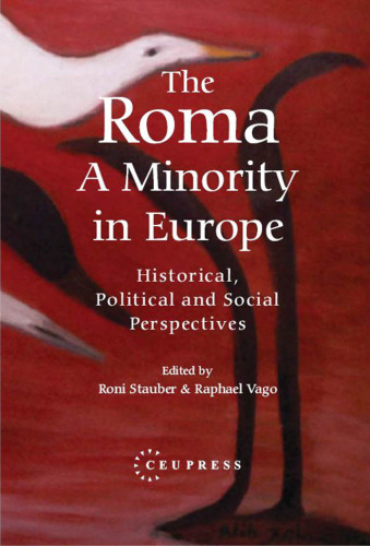 The Roma: A Minority in Europe: Historical, Political and Social Perspectives