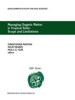 Managing Organic Matter in Tropical Soils: Scope and Limitations: Proceedings of a Workshop organized by the Center for Development Research at the University of Bonn (ZEF Bonn) — Germany, 7–10 June, 1999