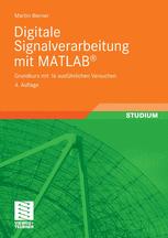 Digitale Signalverarbeitung mit MATLAB®: Grundkurs mit 16 ausführlichen Versuchen