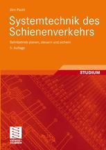 Systemtechnik des Schienenverkehrs: Bahnbetrieb planen, steuern und sichern