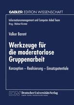 Werkzeuge für die moderatorlose Gruppenarbeit: Konzeption — Realisierung — Einsatzpotentiale