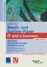 Gabler / MLP Berufs- und Karriere-Planer IT und e-business 2004/2005: Informatik, Wirtschaftsinformatik und New Economy