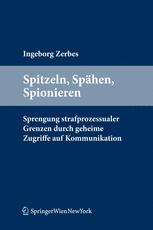 Spitzeln, Spähen, Spionieren: Sprengung strafprozessualer Grenzen durch geheime Zugriffe auf Kommunikation