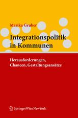 Integrationspolitik in Kommunen: Herausforderungen, Chancen, Gestaltungsansätze