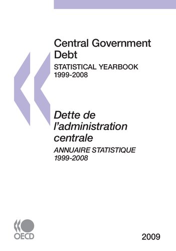 Central Government Debt: Statistical Yearbook 2009: Edition 2009 (FINANCE ET INVESTISSEMENT - ASSURANCE ET)