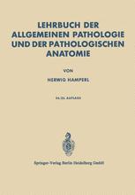 Lehrbuch der Allgemeinen Pathologie und der Pathologischen Anatomie