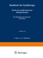 Klinik der gynäkologischen Röntgentherapie: Die Behandlung der bösartigen Geschwülste