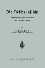 Die Reichsaufsicht: Untersuchungen zum Staatsrecht des Deutschen Reiches