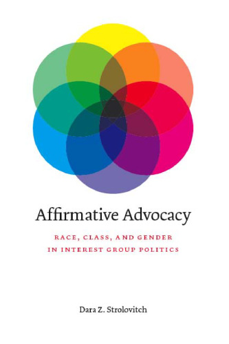 Affirmative Advocacy: Race, Class, and Gender in Interest Group Politics