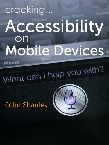 Accessibility on Mobile Devices: The definitive field guide to accessibility and digital inclusion for business managers and project teams.