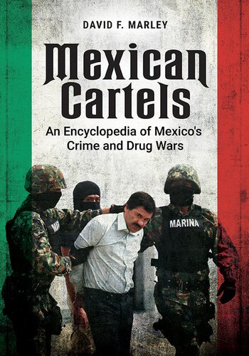 Mexican Cartels : An Encyclopedia of Mexico's Crime and Drug Wars