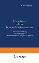 Die Arreststunde im Lichte der Herbart-Ziller-Stoy’schen Ideen: Ein methodischer Beitrag zur Verständigung über bedeutsame didaktisch-pädagogische Principien