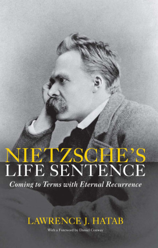 Nietzsche's Life Sentence: Coming to Terms with Eternal Recurrence