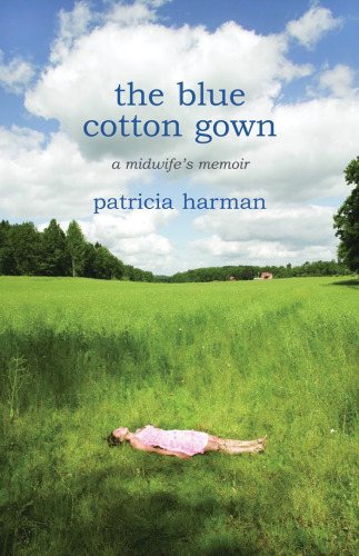 The Blue Cotton Gown: A Midwife's Memoir