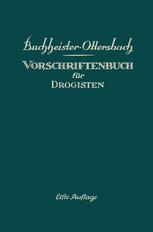 Vorschriftenbuch für Drogisten: Die Herstellung der gebräuchlichen Verkaufsartikel