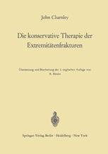 Die konservative Therapie der Extremitätenfrakturen: Ihre wissenschaftlichen Grundlagen und ihre Technik