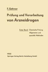 Prüfung und Verarbeitung von Arzneidrogen: Erster Band: Chemische Prüfung