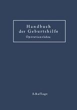 Geburtshilfliche Operationslehre: Ergänzungsband zum Handbuch der Geburtshilfe