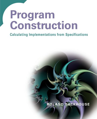 Program Construction: Calculating Implementations from Specifications